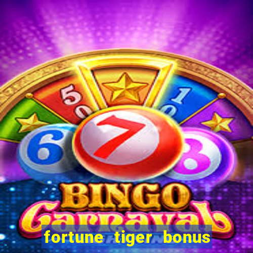 fortune tiger bonus sem deposito